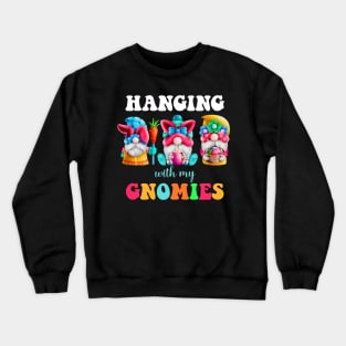 Hanging With My Gnomies Easter Day Crewneck Sweatshirt